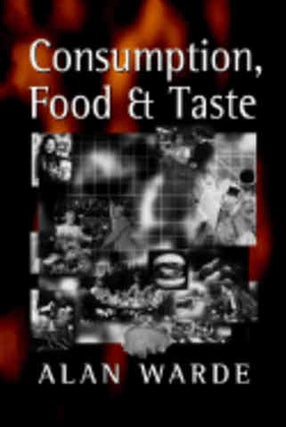 Item #9780803979734 Consumption, Food & Taste. Alan Warde