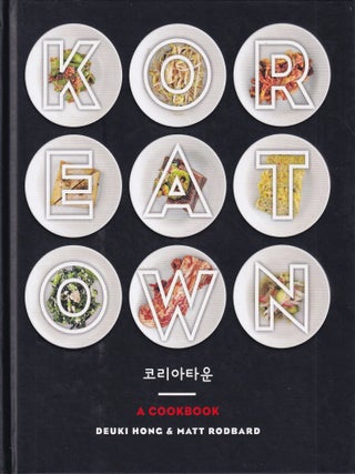 Item #9780804186131-1 Koreatown: a cookbook. Deuki Hong, Matt Rodbard