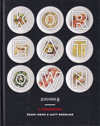 Item #9780804186131-1 Koreatown: a cookbook. Deuki Hong, Matt Rodbard