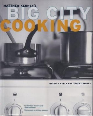 Item #9780811832228-1 Big City Cooking. Matthew Kenney, Joan Schwartz