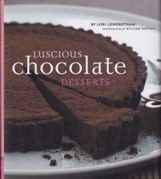 Item #9780811835169-1 Luscious Chocolate Desserts. Lori Longbotham