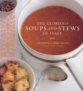 Item #9780811848176 The Glorious Soups & Stews of Italy. Domenica Marchetti