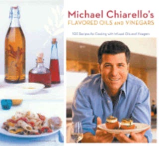 Item #9780811855365 Flavored Oils & Vinegars. Michael Chiarello