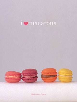 Item #9780811868716-1 I Love Macarons. Hisako Ogita