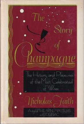 Item #9780816022151-2 The Story of Champagne. Nicholas Faith