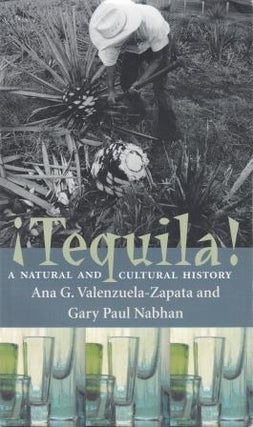 Item #9780816519385-1 Tequila!: a natural & cultural history. Ana G. Valenzuela-Zapata, Gary Paul...