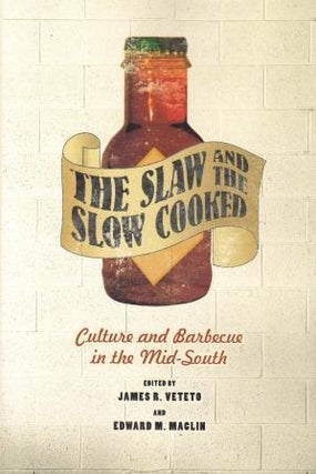 Item #9780826518026 The Slaw & the Slow Cooked. James R. Veteto, Edward M. Maclin