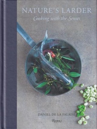 Item #9780847844845-1 Nature's Larder: cooking with the senses. Daniel de la Falaise