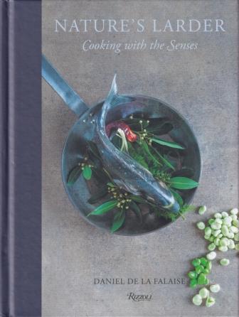 Item #9780847844845-1 Nature's Larder: cooking with the senses. Daniel de la Falaise.