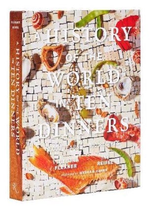 Item #9780847873456 A History of the World in Ten Dinners. Victoria Flexner