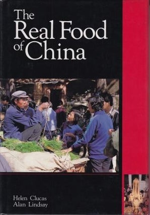 Item #9780855612467-1 The Real Food of China. Helen Clucas, Alan Lindsay