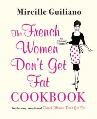 Item #9780857202215 The French Women Don't Get Fat Cookbook. Mireille Giuliano