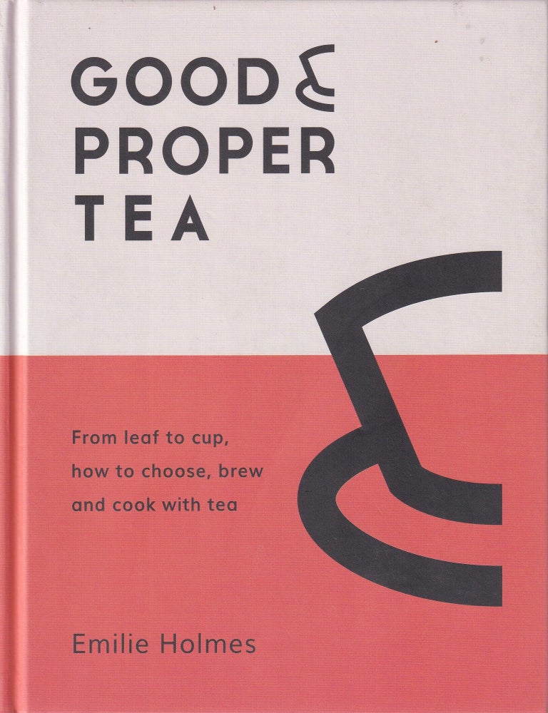 Item #9780857837660-1 Good & Proper Tea. Emilie Holmes.