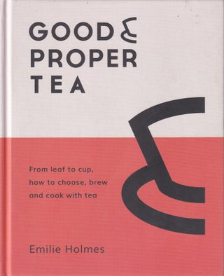 Item #9780857837660-1 Good & Proper Tea. Emilie Holmes