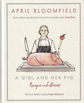 Item #9780857867315 A Girl & Her Pig: recipes & stories. April Bloomfield, J. J. Goode