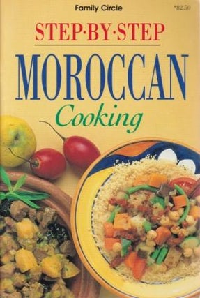 Item #9780864112545-1 Step-by-Step Moroccan Cooking. Jo Anne Calabria