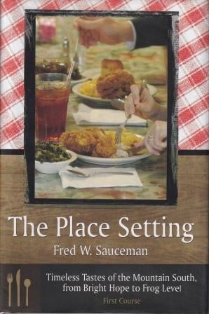 Item #9780865549906-1 The Place Setting: first course. Fred W. Sauceman.