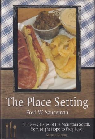 Item #9780865549982-1 The Place Setting: second serving. Fred W. Sauceman.