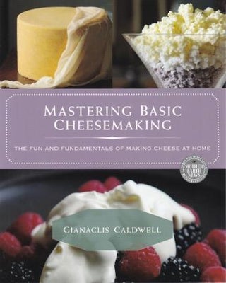 Item #9780865718180 Mastering Basic Cheesemaking. Gianaclis Caldwell