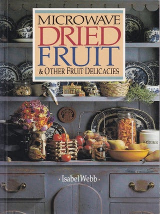 Item #9780867883855-2 Microwave Dried Fruit. Isabel Webb