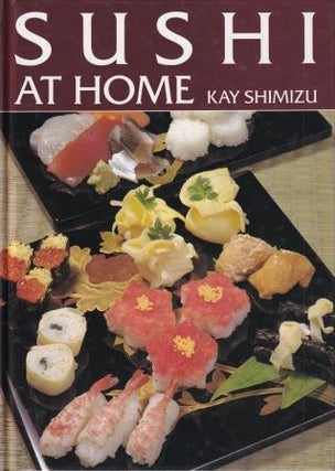 Item #9780870409301-1 Sushi at Home. Kay Shimizu