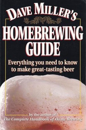 Item #9780882669052-1 Dave Miller's Homebrewing Guide. Dave Miller