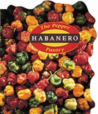 Item #9780890878279 Habanero: the pepper pantry. Dave DeWitt, Nancy Gerlach