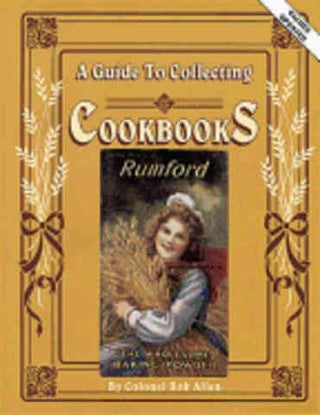 Item #9780891454212 A Guide to Collecting Cookbooks. Bob Allen