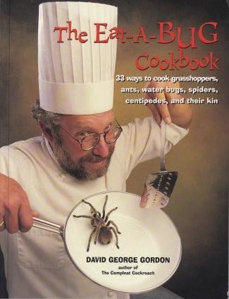 Item #9780898159776-1 The Eat-a-Bug Cookbook. David George Gordon.