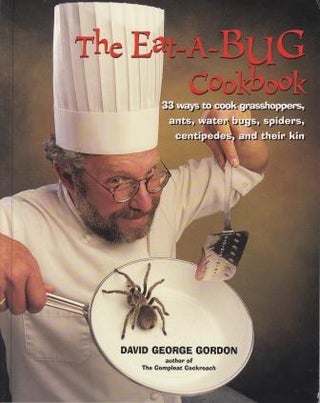 Item #9780898159776-1 The Eat-a-Bug Cookbook. David George Gordon