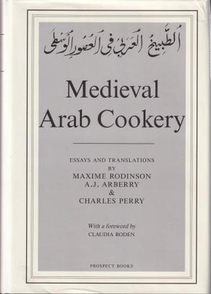 Item #9780907325918-1 Medieval Arab Cookery. Maxime Rodinson, A. J. Arberry, Charles Perry