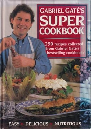 Item #9780908476664-1 Gabriel Gate's Super Cookbook. Gabriel Gate, Angie Burns Gate