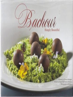 Item #9780933477391-1 Bachour: simply beautiful. Antonio Bachour