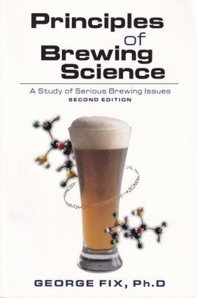Item #9780937381748-1 Principles of Brewing Science: 2E. George Fix