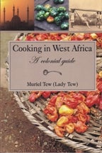 Item #9780955393679 Cooking in West Africa: a colonial guide. Lady Muriel Tew.