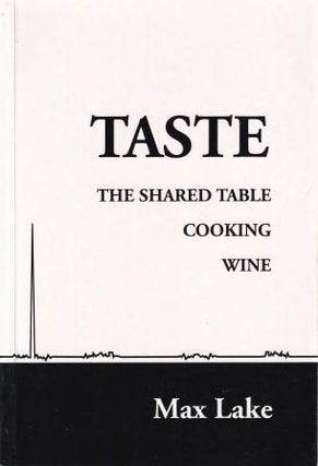 Item #9780958519243-1 Taste: the shared table, cooking, wine. Max Lake