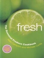 Item #9780958619530-1 Fresh: the Seasonal Produce Cookbook. Allan Campion, Michele Curtis