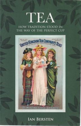 Item #9780980597240-1 Tea: how tradition stood in the way. Ian Bersten