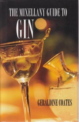 Item #9780982107454-1 The Mixellany Guide to Gin. Geraldine Coates
