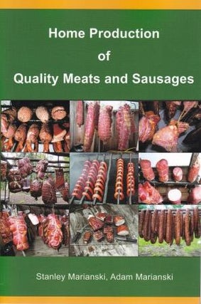 Item #9780982426739 Home Production of Quality Meats. Stanley Marianski, Adam Marianski