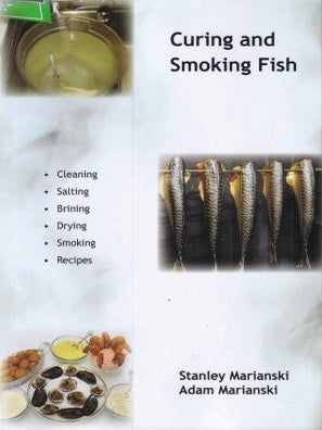 Item #9780983697398 Curing & Smoking Fish. Stanley Marianski, Adam Marianski
