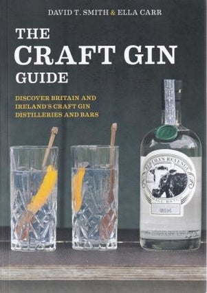 Item #9780995680357-1 The Craft Gin Guide. David T. Smith, Ella Carr