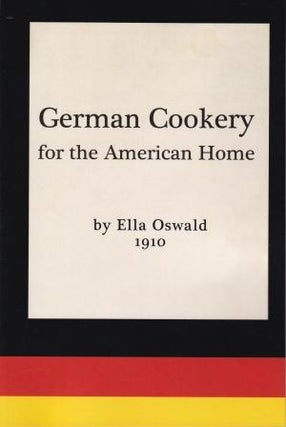 Item #9780996535366 German Cookery for the American Home. Ella Oswald