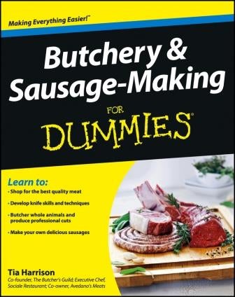 Item #9781118374948 Butchery & Sausage-Making for Dummies. Tia Harrison.