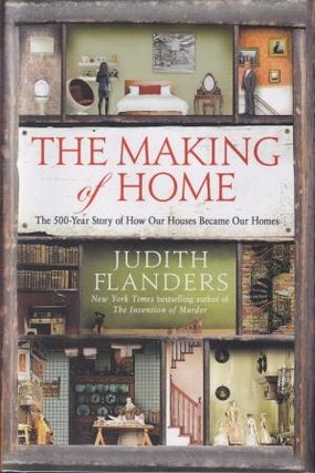 Item #9781250067357-1 The Making of Home. Judith Flanders