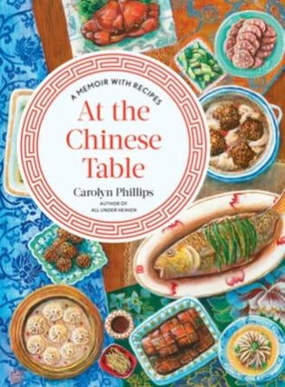 Item #9781324002451 At the Chinese Table. Carolyn Phillips