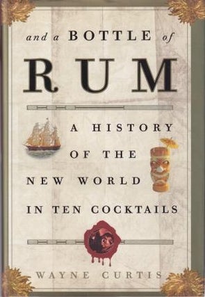 Item #9781400051670-1 And A Bottle of Rum. Wayne Curtis