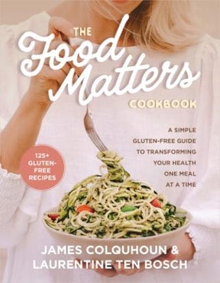 Item #9781401967536 The Food Matters Cookbook. James Colquhoun, Laurentine Ten Bosch