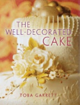 Item #9781402717734 The Well-Decorated Cake. Toba Garrett