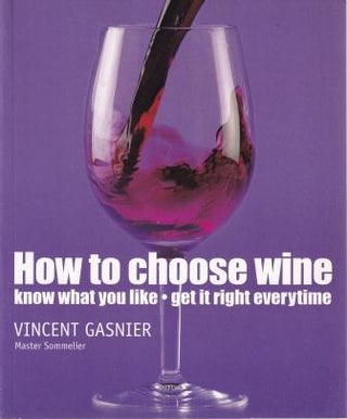 Item #9781405326544-1 How to Choose Wine. Vincent Gasnier
